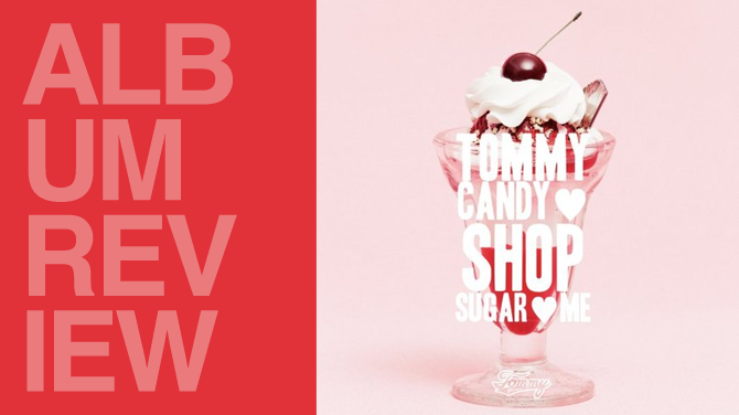 Album review: Tommy February6 - Tommy candy shop ♥ sugar ♥ me | Random J Pop Album review: Tommy February6 - Tommy candy shop ♥ sugar ♥ me | Random J Pop