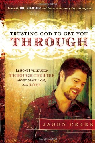 Crabb,Jason Trusting God To Get You Through: How To Trust God Through The Fire--Lessons I've BOOK