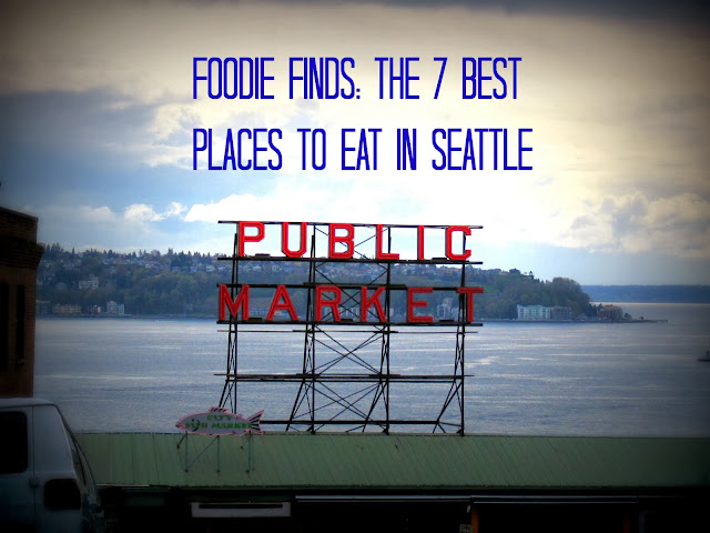 7 Best Places to eat in Seattle