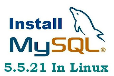 Install MySQL 5.5.21 in Linux Install MySQL 5.5.21 in Linux