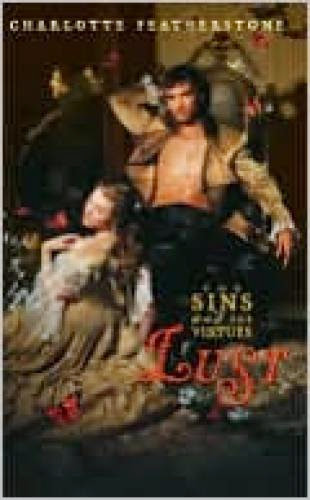 Lust The Sins And The Virtues 1 By Charlotte Featherstone