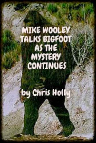 Mike Wooley Talks Bigfoot As The Mystery Continues