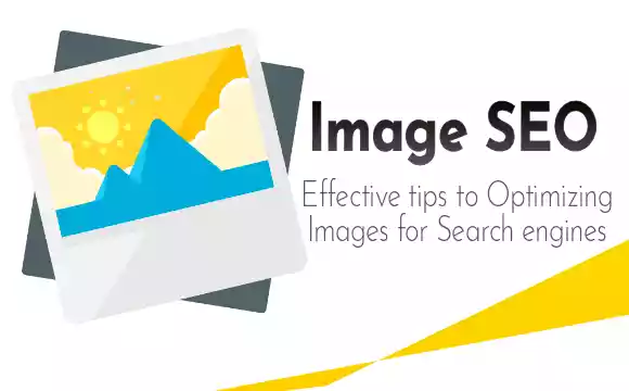 Image SEO: Effective tips to Optimizing images for search engines Ranking