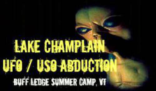 Lake Champlain Ufo Uso Abduction Buff Ledge Summer Camp Vt