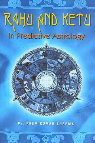 Rahu And Ketu In Predictive Astrology By Dr Prem Kumar Sharma