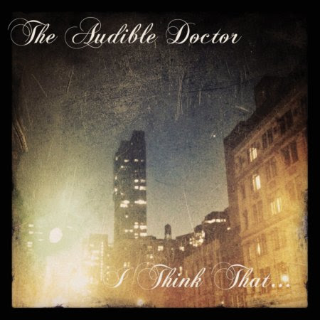 Audible Doctor - I Think That Audible Doctor - I Think That