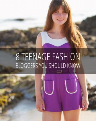 8 Teenage Fashion Bloggers You Should Know