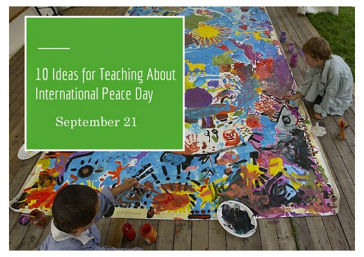 10 Ideas for Teaching about International Peace Day: September 21 