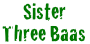 Sister THREE Baas