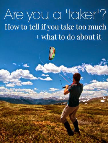 Are You A Taker How To Tell If You Take Too Much What To Do About It