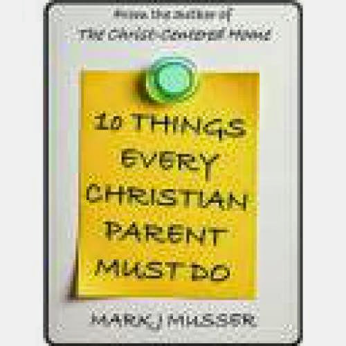 10 Things Every Christian Parent Must Do