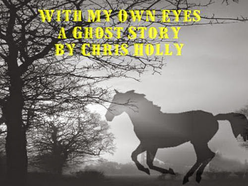 With My Own Eyes A Ghost Story
