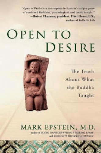 Open To Desire The Truth About What The Buddha Taught Mark Epstein