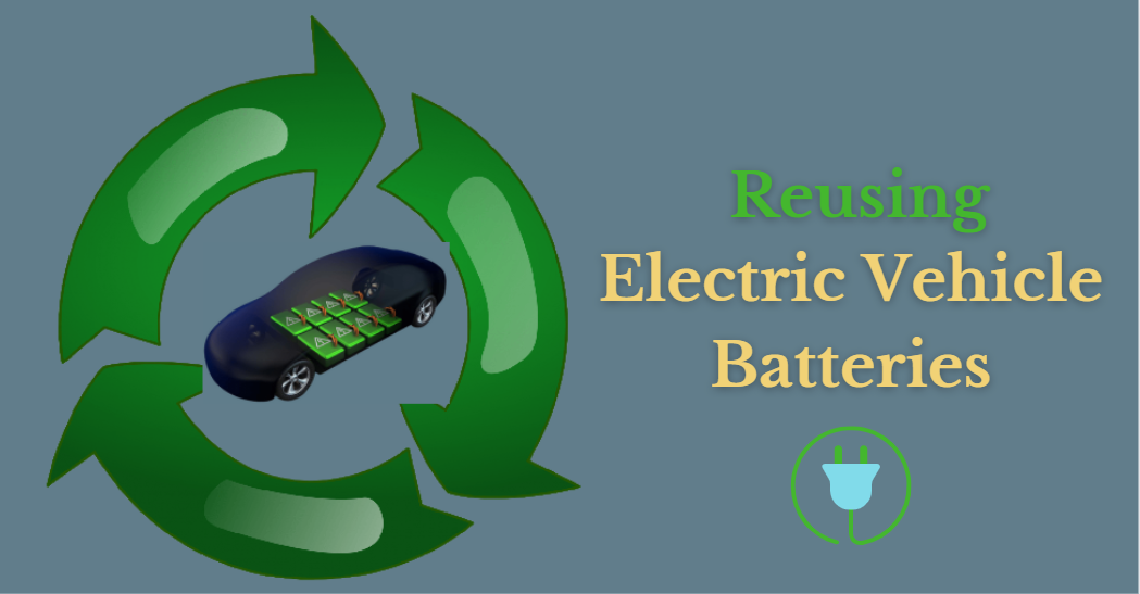 First, Reusing Electric Vehicle Batteries