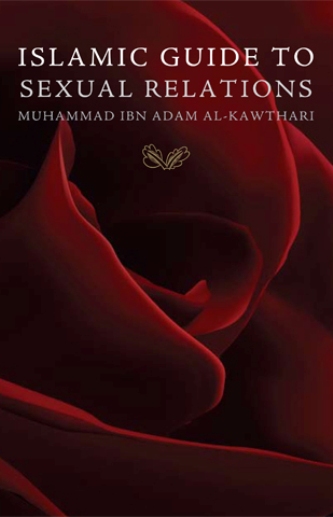 Islamic Guide To Sexual Relations By Shaykh Mufti Muhammad Ibn Adam Al 