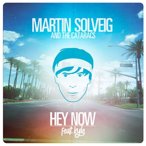 Martin Solveig & The Cataracs feat. Kyle - Hey Now