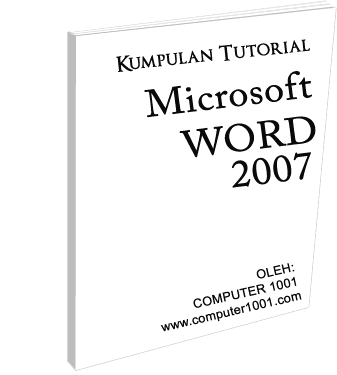 Ebook kumpulan tutorial Microsoft Word 2007 Computer 1001 Ebook kumpulan tutorial Microsoft Word 2007 Computer 1001