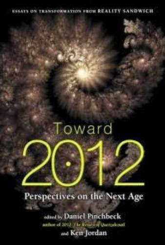 Shamanism Daniel Pinchbeck Toward 2012 Perspectives On The Next Age