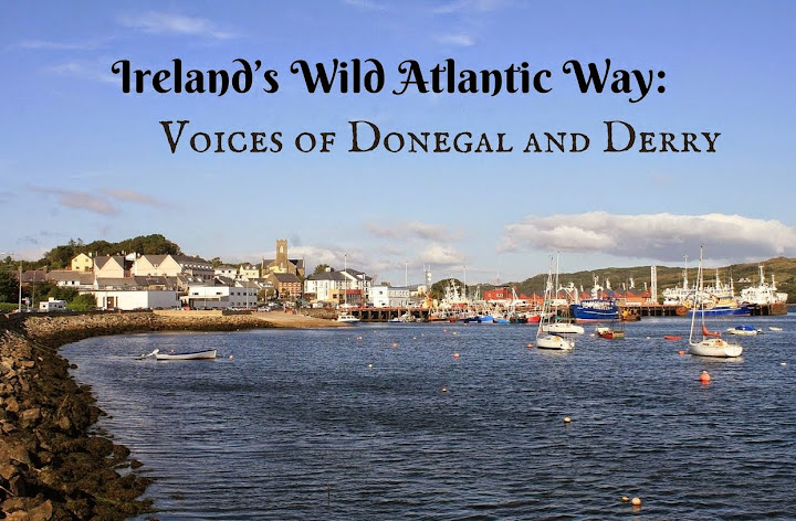 Ireland’s Wild Atlantic Way: Voices of Donegal and Derry