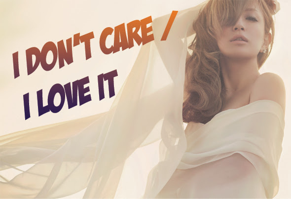 ayumi hotmesssaki's latest hot messes: I Don't Care / I Love It 