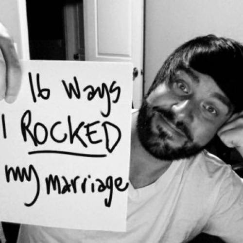 16 Ways I Rocked My Marriage