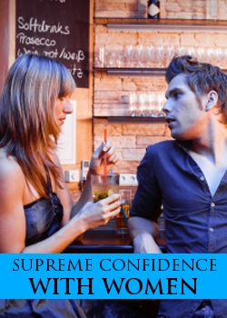 Supreme Confidence With Women