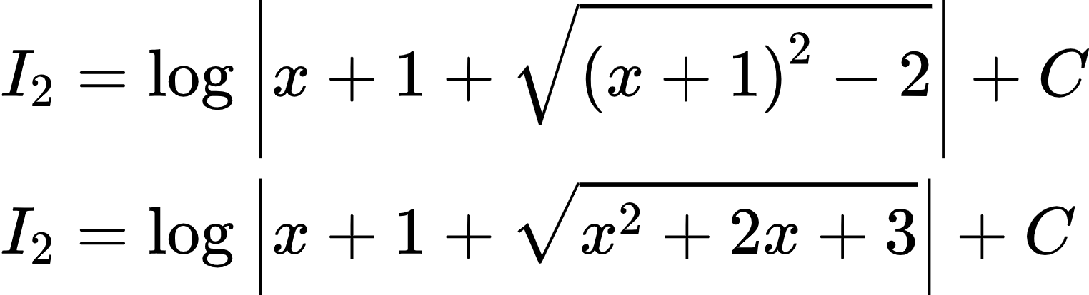 {"id":"2-1-1-0-0-0-0-0-0-1-1-0-1-1-2-0-1-1-1-0-1-1-0-1-0-1-0-1-1-1-1-1-1-1-0","font":{"color":"#000000","size":10,"family":"Arial"},"type":"align*","code":"\\begin{align*}\n{I_{2}}&={\\log_{}\\left|x+1+{\\sqrt[]{{\\left(x+1\\right)}^{2}-2}}\\right|+C}\\\\\n{I_{2}}&={\\log_{}\\left|x+1+{\\sqrt[]{x^{2}+2x+3}}\\right|+C}\t\n\\end{align*}","ts":1601038314202,"cs":"7V1AF8ozzmjYQ79ILI1R3w==","size":{"width":253,"height":68}}
