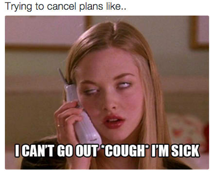 A meme about cancelling plans by pretending to be sick