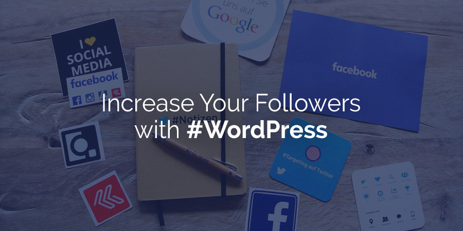 Como aumentar seus seguidores de mídia social do seu site WordPress