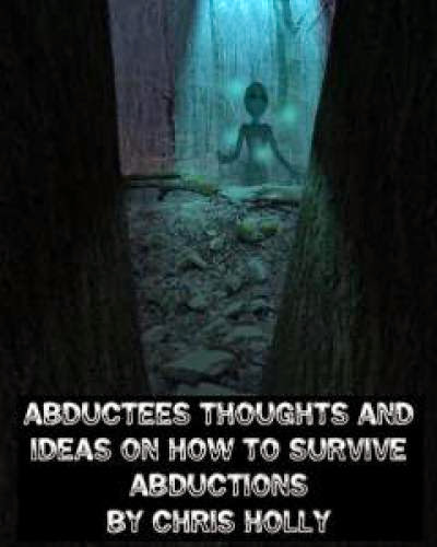 Abductee Thoughts And Ideas On How To Survive Abductions