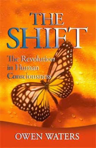 The Shift The Revolution In Human Consciousness By Owen Waters