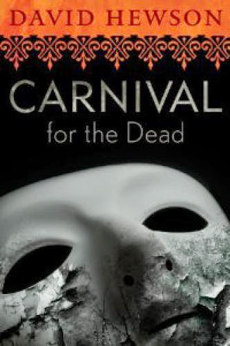 David Hewson Carnival For The Dead An International Mystery