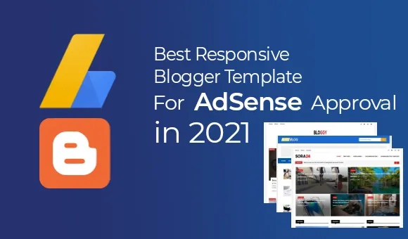 Best Responsive Blogger Templates for AdSense approval in 2021
