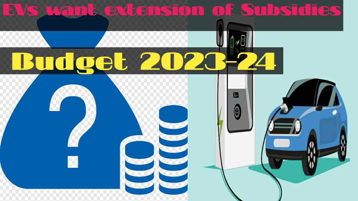 EVs Want Extension of Subsidies in Budget 2023-24

