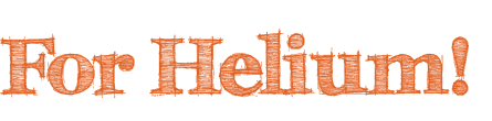 For Helium!