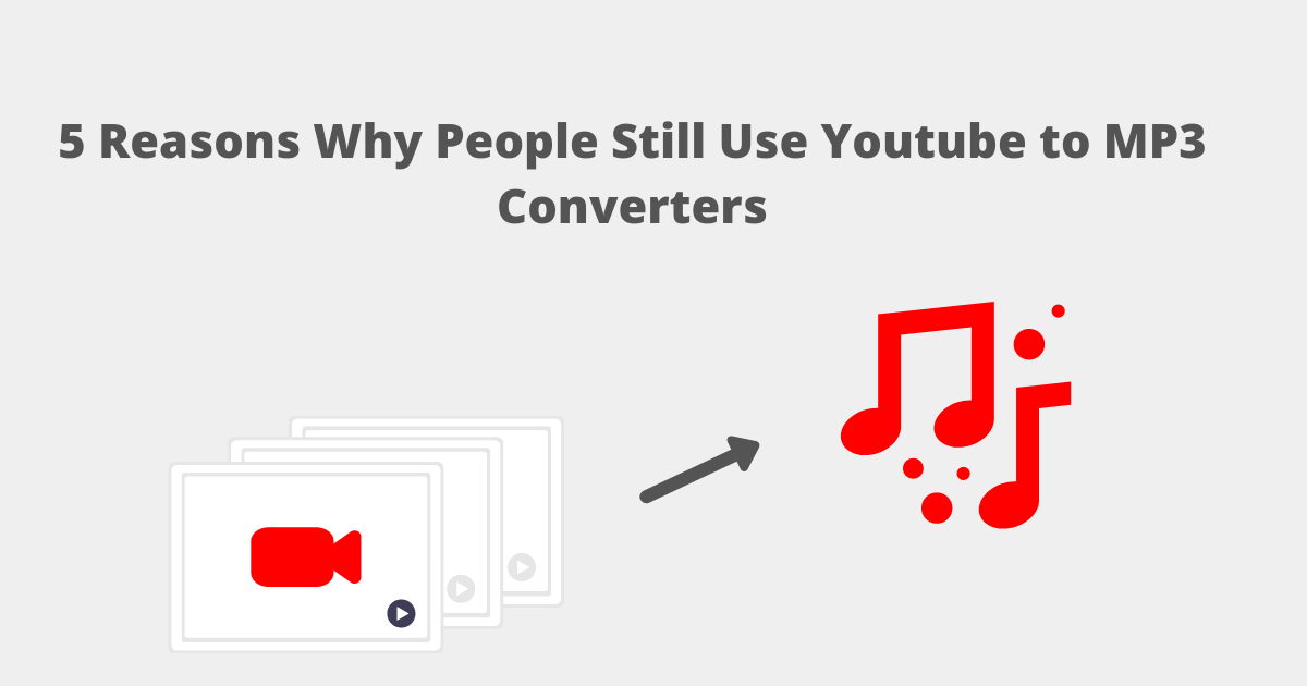 5 Reasons Why People Still Use Youtube to MP3 Converters