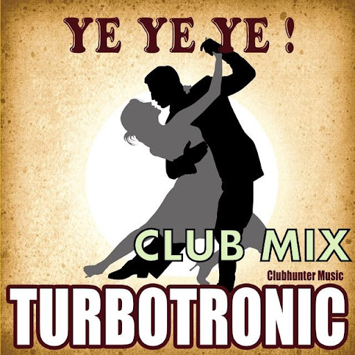 Turbotronic -Ye.Ye.Ye. (Club Mix)