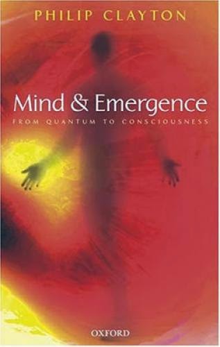 Mind And Emergence From Quantum To Consciousness By Philip Clayton