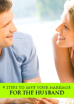 9 Steps To Save Your Marriage For The Husband