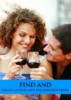 Find And Create Lasting Love Relationship Ebook