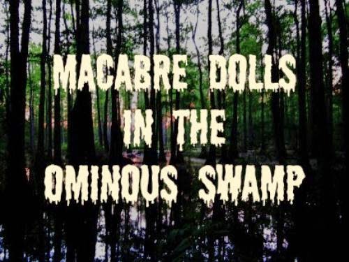 Macabre Dolls In The Ominous Swamp