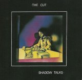 The Cut - Shadow Talks
