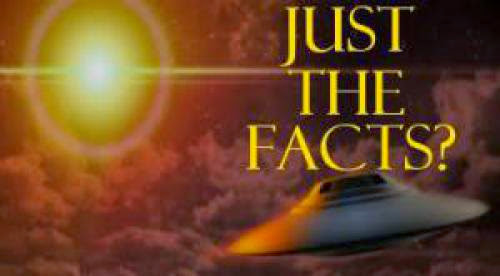 Just The Facts Ufos Alien Encounters Unexplained Phenomena Then More Ufos