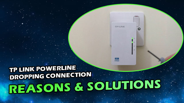 TP Link powerline dropping connection? 6 Sure hot ways to fix it