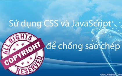 Sử dụng CSS và JavaScript để chống sao chép