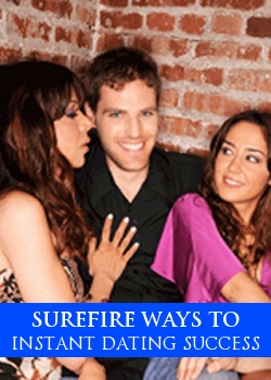 Surefire Ways To Instant Dating Success