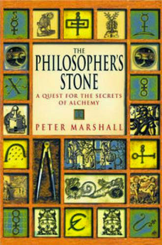 The Philosopher Stone A Quest For The Secrets Of Alchemy By Peter Marshall