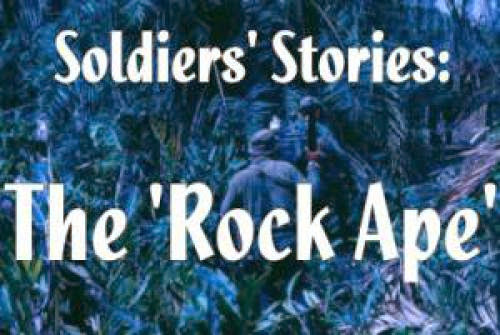 Soldiers Stories The Rock Ape