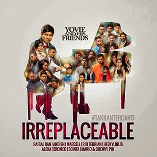 Mp3 Terbaru Yovie And His Friends - IRREPLACEABLE (#takkanterganti)(Album 2013) XTRAMUSIK.COM