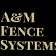 A&M Fence Systems